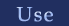 Use