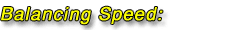 Balancing Speed