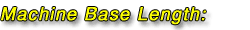 Machine Base Length